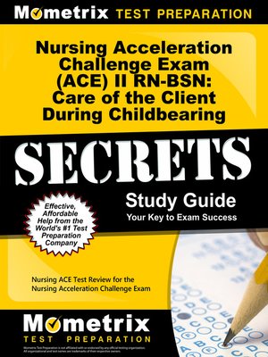 cover image of Nursing Acceleration Challenge Exam (ACE) II RN-BSN: Care of the Client During Childbearing Secrets Study Guide